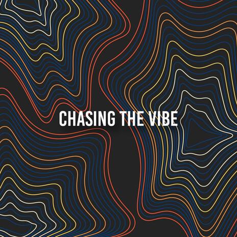 Chasing the Vibe | Boomplay Music