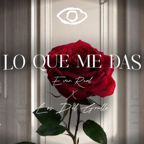 LO QUE ME DAS ft. Los Del Grullo | Boomplay Music