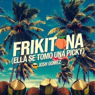 Frikitona (Ella Se Tomo Una Picky)