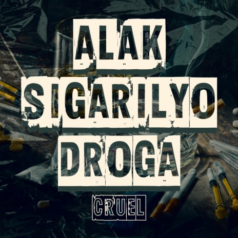 Alak, Sigarilyo, Droga | Boomplay Music