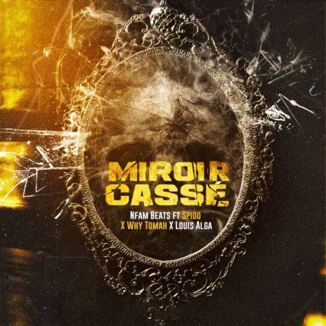 Miroir Cassé ft. Louis Alga, Why Tomah & Spido | Boomplay Music