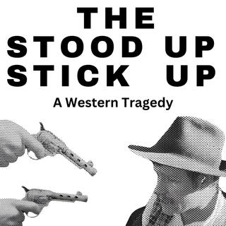 The Stood Up Stick Up