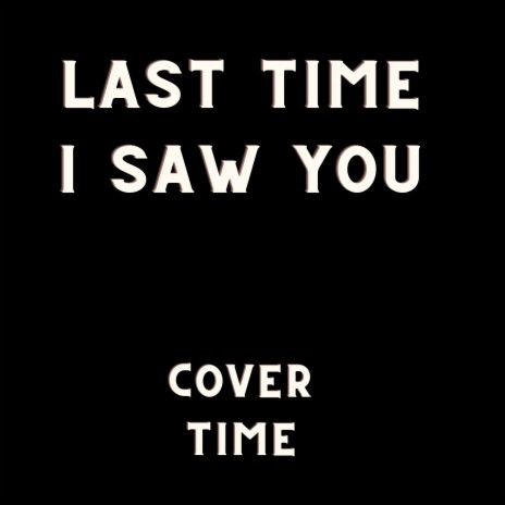 Last Time I Saw You (Slowed Reverb) | Boomplay Music