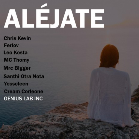 Aléjate (feat. Ferlov, Chris Kevin, Yesseleen, Leo Kosta, Santhi Otra Nota, MC Thomy, Mrc Bigger & Cream Corleone) | Boomplay Music