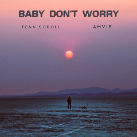 Baby Don't Worry (Extended Mix) ft. Amvis | Boomplay Music