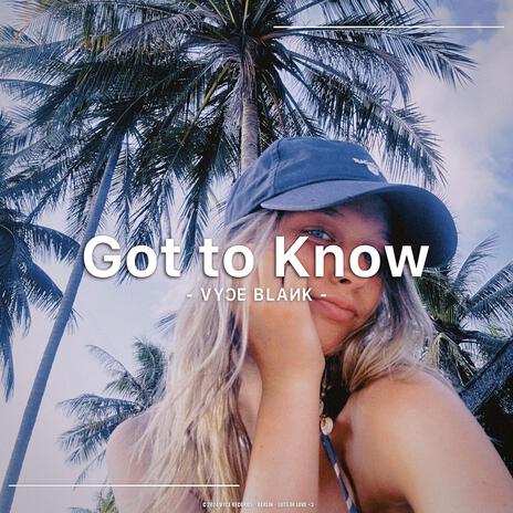 Got to Know | Boomplay Music