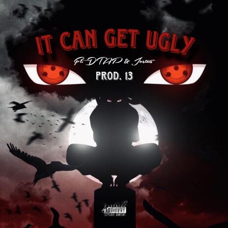 It Can Get Ugly ft. Jvstus & Dtap | Boomplay Music