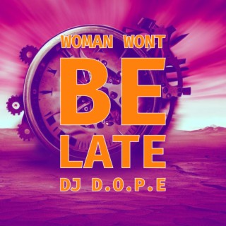 Woman wont be late (DJ DOPE Version)