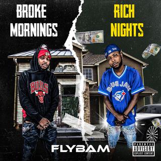 Broke Mornings Rich Nights