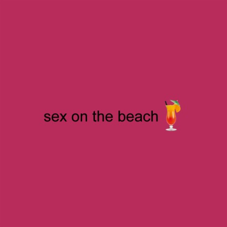 sex on the beach | Boomplay Music