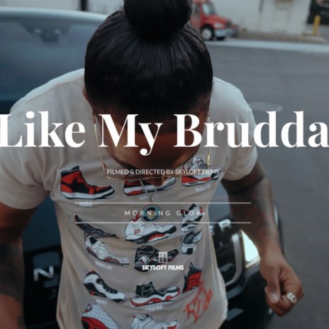 Like My Brudda | Boomplay Music