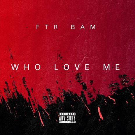 Who Love Me | Boomplay Music