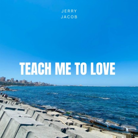 Teach Me to Love | Boomplay Music