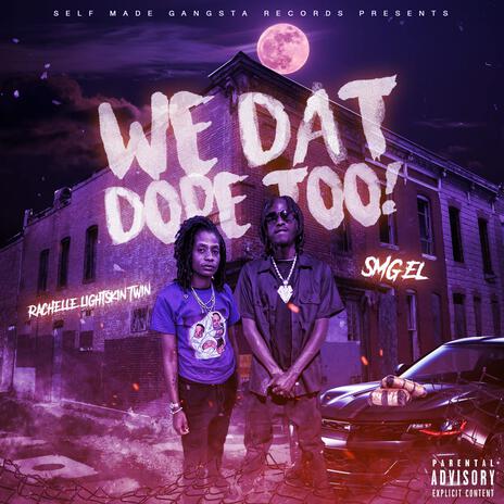 SMG El x We Dat Dope Too ! ft. RACHELLE LIGHTSKIN TWIN | Boomplay Music