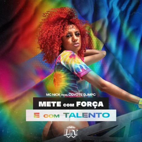 Mete Com Força e Com Talento ft. Coyote DjMpc & De Olho no Hit | Boomplay Music