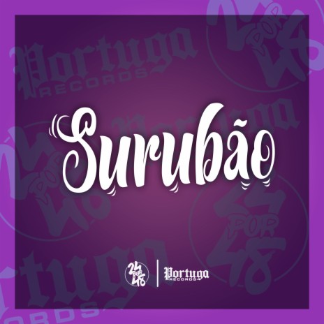 Surubão ft. Tchelo MC, Mc Menor DuBeco, Meno Saaint & MC Tody | Boomplay Music