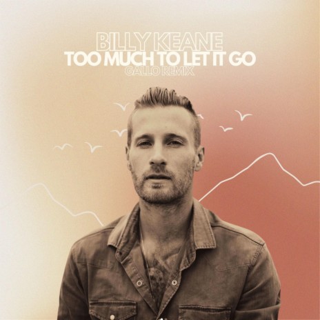 Too Much to Let It Go (Remix) ft. Billy Keane | Boomplay Music