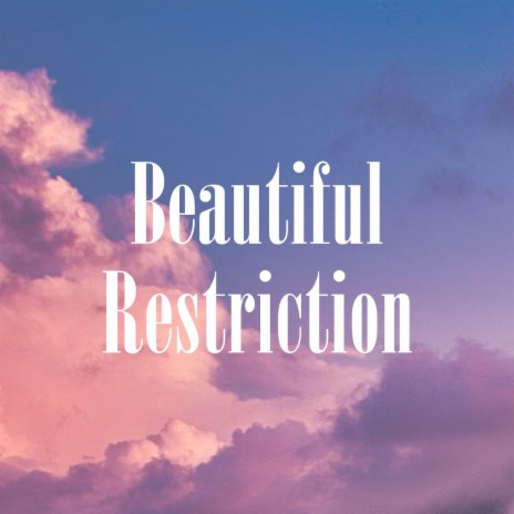 Beautiful Restriction | Boomplay Music