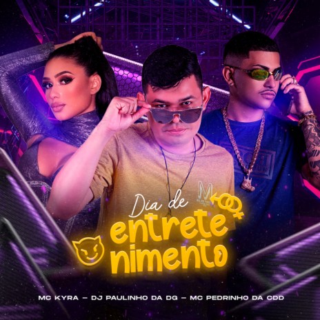 Dia de Entretenimento ft. DJ Paulinho da DG & MC kyra | Boomplay Music