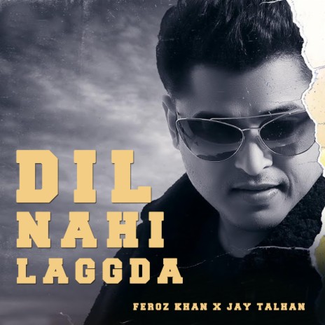 Dil Nahi Laggda (Remix) ft. Feroz khan | Boomplay Music