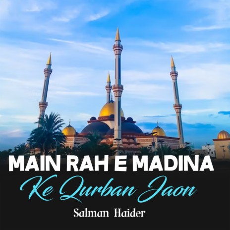 Main Rah e Madina Ke Qurban Jaon | Boomplay Music