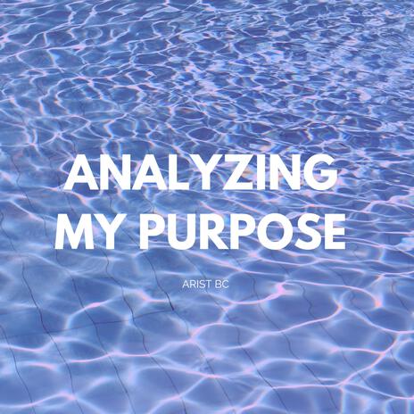 Analyzing My Purpose | Boomplay Music