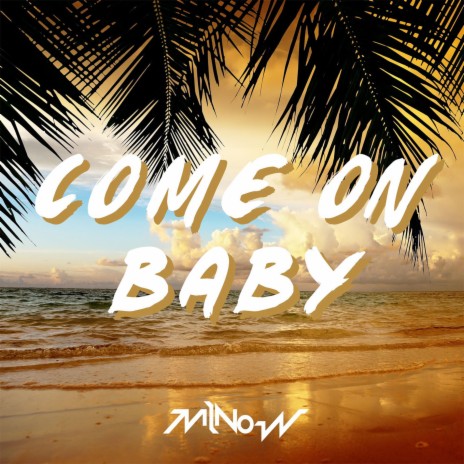 Come On Baby | Boomplay Music