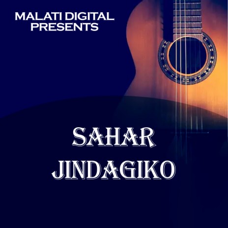 Sahar Jindagiko ft. Saraswoti Sunuwar | Boomplay Music