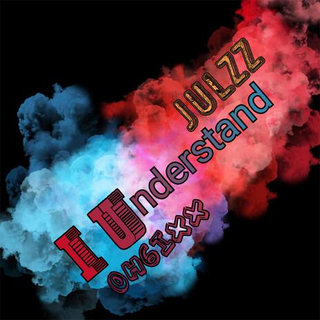 JulzZ_I understand | Boomplay Music