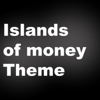 Islands of Money Theme