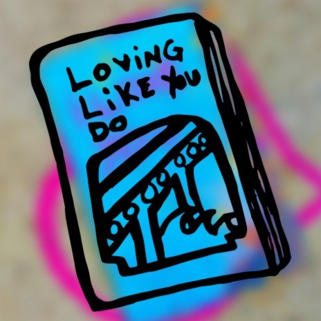 Loving Like You Do | Boomplay Music