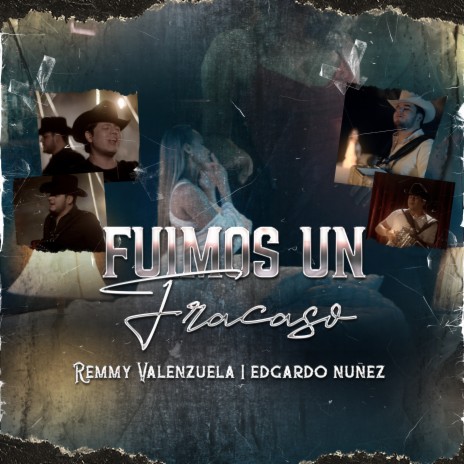 Fuimos Un Fracaso ft. Remmy Valenzuela | Boomplay Music