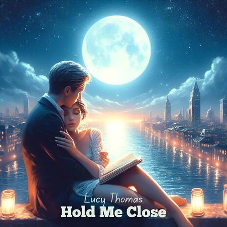 Hold Me Close | Boomplay Music