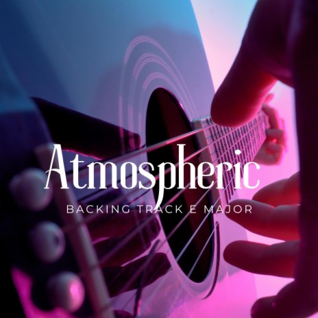 Atmospheric Guitar Backing Track in E Major | Boomplay Music