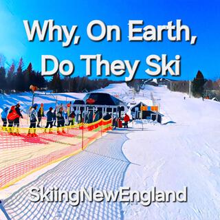 Why, On Earth, Do They Ski