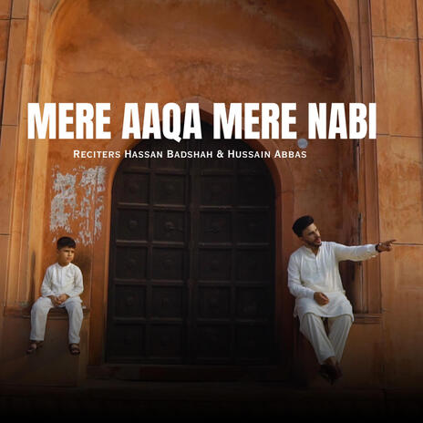 Mere Aaqa Mere Nabi ft. Hussain Abbas | Boomplay Music