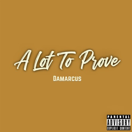 A Lot To Prove | Boomplay Music