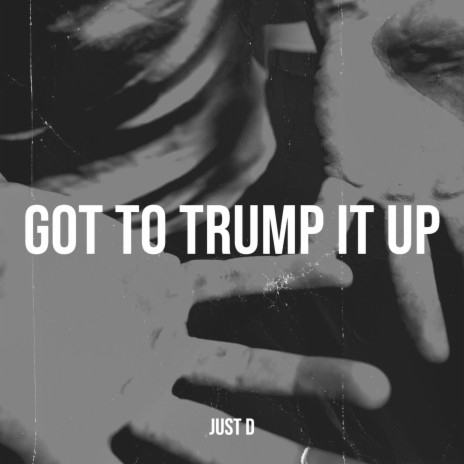 Got to Trump It Up | Boomplay Music