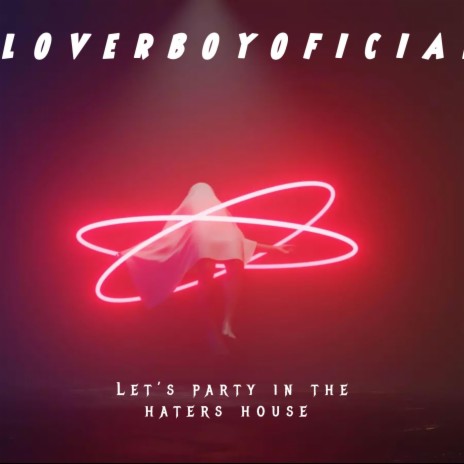 Let's Party In The Haters House ft. HØE, Alexis Alva, LOVEMAKER & ALLDANCETEAMS | Boomplay Music