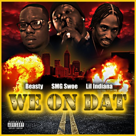 We on Dat ft. Swoe Whoa & Lil Indiana | Boomplay Music