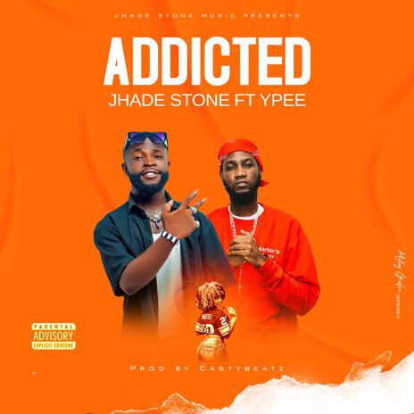 Addicted ft. Ypee | Boomplay Music