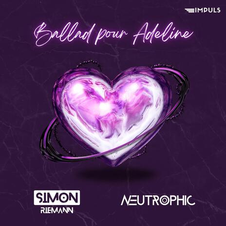 Ballad pour Adeline (Hardstyle Extended) ft. Neutrophic | Boomplay Music