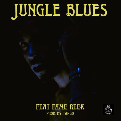 Jungle Blues ft. Fame Reek | Boomplay Music