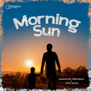 Morning Sun ft. Ogo Ajala lyrics | Boomplay Music