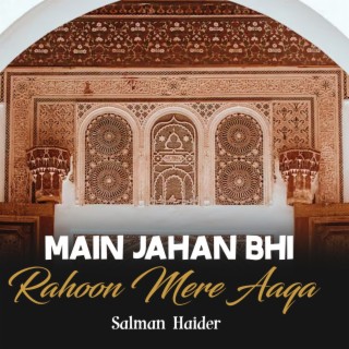 Main Jahan Bhi Rahoon Mere Aaqa