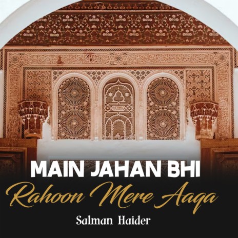 Main Jahan Bhi Rahoon Mere Aaqa | Boomplay Music