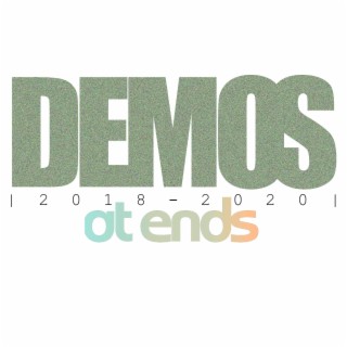 DEMOS: At Ends (2018 - 2020)