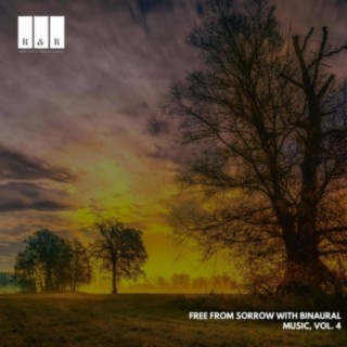 Free From Sorrow with Binaural Music, Vol. 4