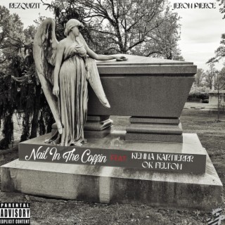 Nail In The Coffin ft. KENNA KARTIERRR & OK Felton lyrics | Boomplay Music