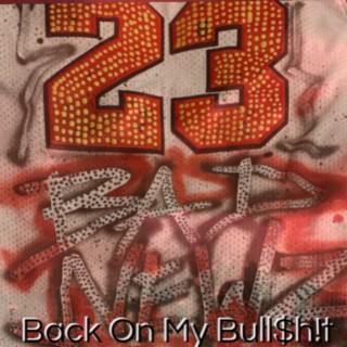 Back on My Bull$h!t